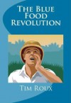 The Blue Food Revolution - Tim Roux