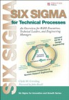 Six Sigma for Technical Processes: An Overview for R&D Executives, Technical Leaders and Engineering Managers (Prentice Hall Six Sigma for Innovation and Growth Series) - Clyde M. Creveling