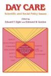 Day Care: Scientific and Social Policy Issues - Edward F. Zigler, Edmund W. Gordon