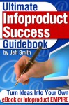 The Ultimate Information Entrepreneur's Idea Guidebook - Jeff Smith