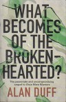 What Becomes of the Broken-Hearted? - Alan Duff