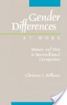 Gender Differences at Work: Women and Men in Non-Traditional Occupations - Christine L. Williams