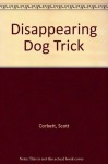 Disappearing Dog Trick - Scott Corbett