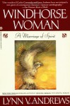 Windhorse Woman: A Marriage of Spirit - Lynn V. Andrews