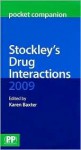 Stockley's Drug Interactions Pocket Companion - Karen Baxter, Mildred Davis, Samuel Driver, Rebecca E. Garner, C. Rhoda Lee