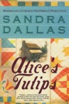 Alice's Tulips: A Novel - Sandra Dallas