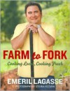 Farm to Fork: Cooking Local, Cooking Fresh - Emeril Lagasse