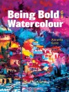 Being Bold with Watercolour - Annette Kane