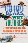 Frolicking Bears, Wet Vultures, and Other Oddities: A New York City Journalist in Nineteenth-Century Florida - Jerald T. Milanich