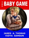 The Baby Game - James A. Thomas, Vidya Samson