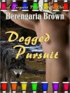 Dogged Pursuit - Berengaria Brown