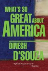 What's So Great About America - Dinesh D'Souza