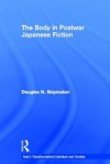 The Body in Postwar Japanese Fiction - Douglas Slaymaker