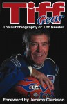 Tiff Gear: The autobiography of Tiff Needell - Tiff Needell