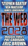 The Web: 2028 - Simon Spanton, Stephen Baxter, Ken MacLeod, Pat Cadigan, Eric Brown, Maggie Furey, James Lovegrove