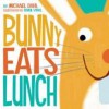 Bunny Eats Lunch - Michael Dahl