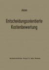 Entscheidungsorientierte Kostenbewertung - Dietrich Adam