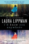 I'd Know You Anywhere: A Novel - Laura Lippman