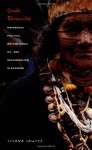 Crude Chronicles: Indigenous Politics, Multinational Oil, and Neoliberalism in Ecuador (American Encounters/Global Interactions) - Suzana Sawyer, Emily S. Rosenberg, Gilbert M. Joseph