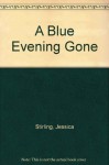 The Blue Evening Gone - Jessica Stirling