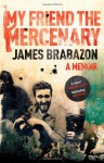 My Friend The Mercenary - James Brabazon