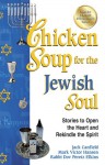 Chicken Soup for the Jewish Soul: Stories to Open the Heart and Rekindle the Spirit - Jack Canfield, Mark Victor Hansen