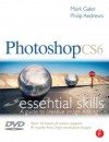 Photoshop CSX: Essential Skills - Mark Galer, Philip Andrews