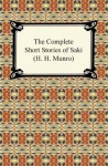 The Complete Short Stories of Saki (H. H. Munro) - Saki