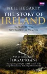 The Story of Ireland: In Search Of A New National Memory - Neil Hegarty