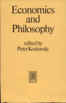 Economics and philosophy - Peter Koslowski