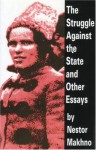 The Struggle Against the State and Other Essays - Nestor Makhno, Alexandre Skirda