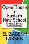 Open House at Buster's New School: Season 1, Book 2: Buster Hardings - Elizabeth Larsen