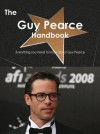 The Guy Pearce Handbook - Everything You Need to Know about Guy Pearce - Emily Smith