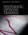 Systematic Options Trading: Evaluating, Analyzing, and Profiting from Mispriced Option Opportunities - Sergey Izraylevich, Vadim Tsudikman