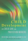 Child Development for Child Care and Protection Workers - Brigid Daniel, David Howe, Robbie Gilligan, Sally Wassell