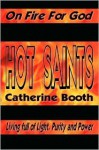 Hot Saints On Fire For God, Living Full Of Light, Purity And Power - Catherine Mumford Booth, Salvation Army