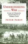 Understanding War - Peter Paret