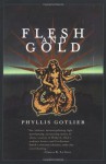 Flesh And Gold - Phyllis Gotlieb