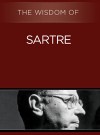 The Wisdom of Sartre (The Wisdom Series) - Philosophical Library