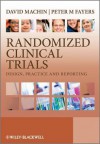 Randomized Clinical Trials: Design, Practice and Reporting - David Machin, Peter Fayers