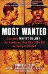 Most Wanted: Pursuing Whitey Bulger, the Murderous Mob Chief the FBI Secretly Protected - Thomas J. Foley, John Sedgwick