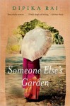 Someone Else's Garden: A Novel - Dipika Rai