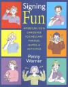 Signing Fun: American Sign Language Vocabulary, Phrases, Games, and Activities - Penny Warner, Paula Gray