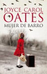 Mujer de barro - Joyce Carol Oates