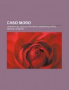 Caso Moro: Cronaca del Sequestro Moro, Memoriale Moro, Oreste Leonardi - Source Wikipedia