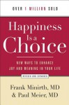 Happiness Is a Choice: New Ways to Enhance Joy and Meaning in Your Life - Frank Minirth, Paul D. Meier