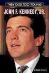 They Died Too Young: John F. Kennedy Jr. - Bonnie Hinman