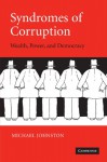 Syndromes of Corruption: Wealth, Power, and Democracy - Michael Johnston