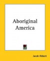 Aboriginal America - Jacob Abbott