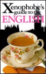 The Xenophobe's Guide to the English - Anne Taute